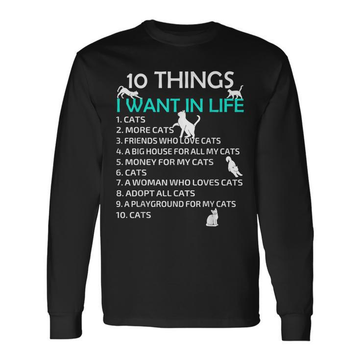 10 Things I Want In My Life Cats More Cats Kitty Cat Lovers Long Sleeve T-Shirt Gifts ideas