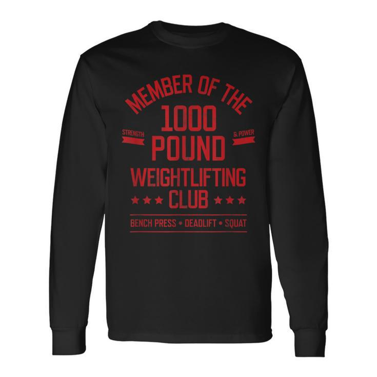 1000 Pound Weightlifting Club Strong Powerlifter Long Sleeve T-Shirt