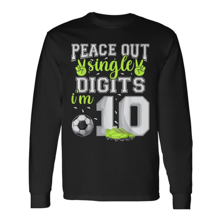 10Th Birthday Boys Soccer Peace Out Single Digits Long Sleeve T-Shirt