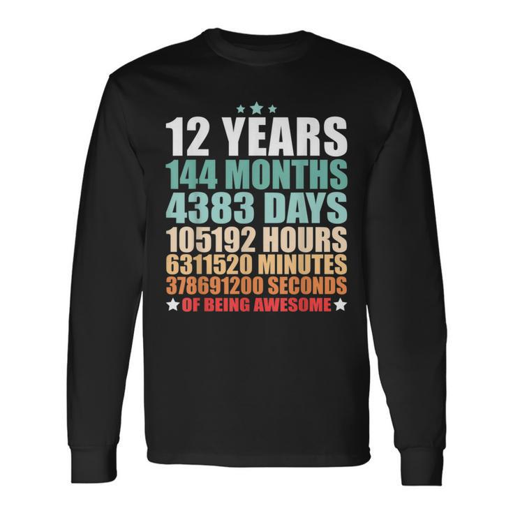 12 Years 144 Months Of Being Awesome Twelve Years Old Long Sleeve T-Shirt