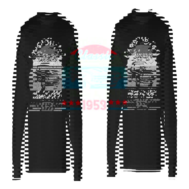 1953 Vintage Usa Car Birthday Im Not Old Classic 1953 Usa Long Sleeve T-Shirt T-Shirt