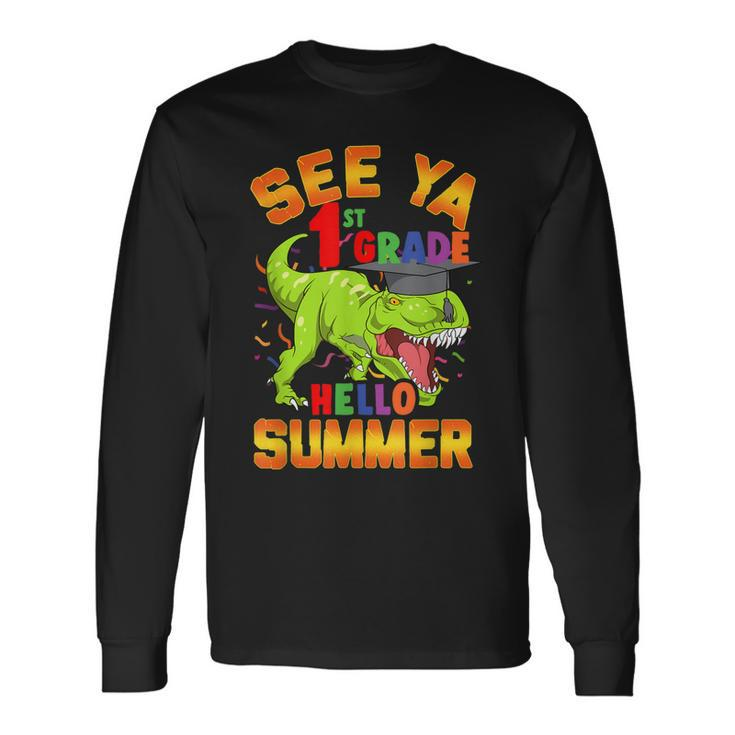 1St Grade Last Day Of School See Ya Hello Summer Dinosaur Long Sleeve T-Shirt T-Shirt
