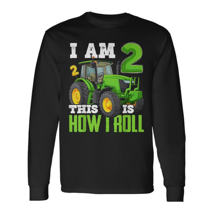 I Am 2 This Is How I Roll Two Years Old Tractor 2Nd Birthday Long Sleeve T-Shirt T-Shirt