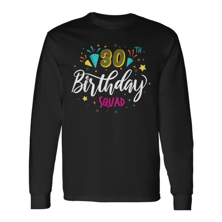 30 Year Old Birthday Squad 30Th Party Crew Group Friends Long Sleeve T-Shirt