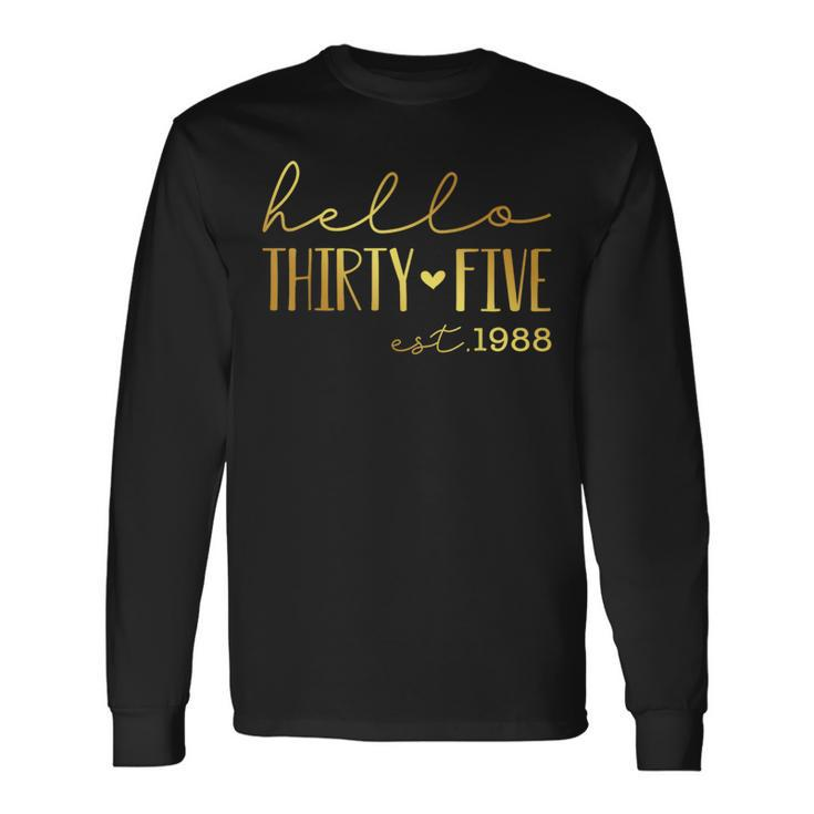 35Th Birthday Hello 35 Years Old Est 1988 Born In 1988 Long Sleeve