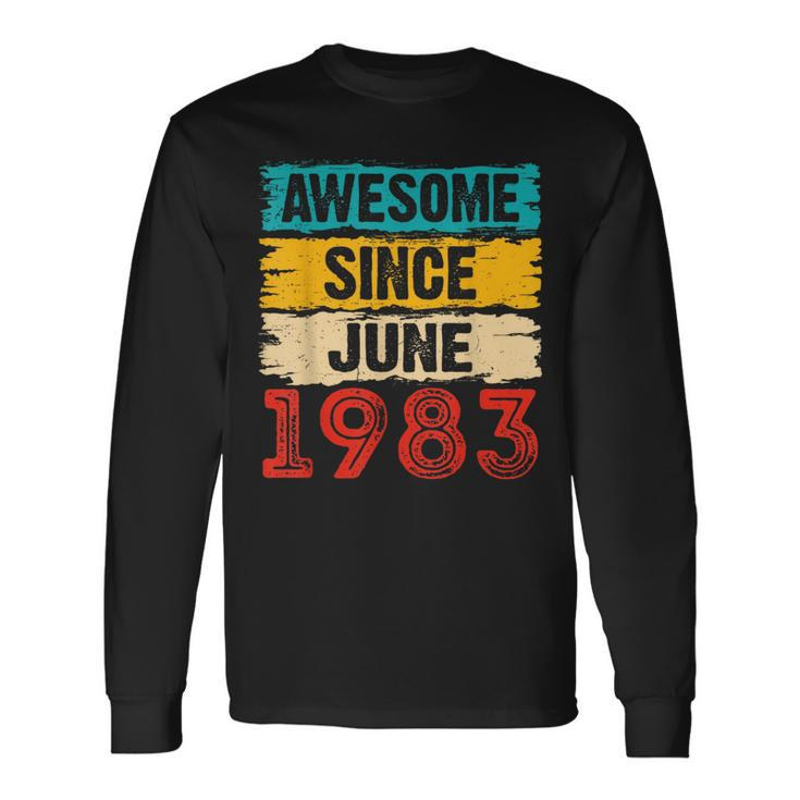 40 Year Old Awesome Since June 1983 40Th Birthday Long Sleeve T-Shirt T-Shirt