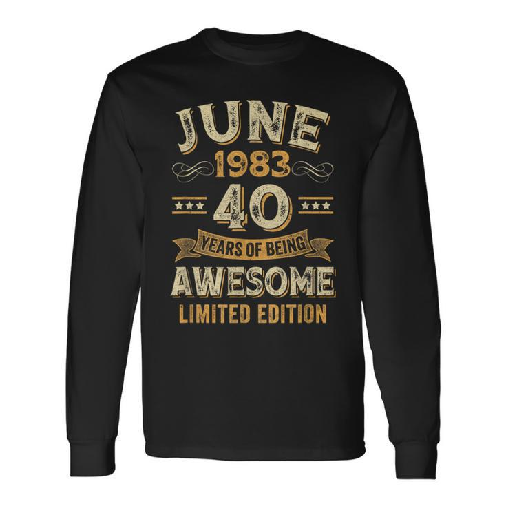 40 Years Awesome Vintage June 1983 40Th Birthday Long Sleeve T-Shirt