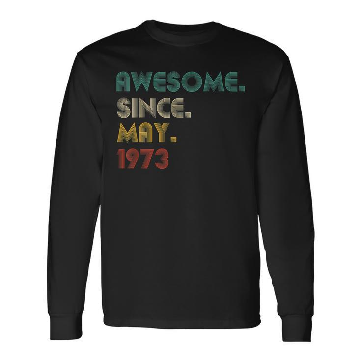 49 Year Old Awesome Since May 1973 49Th Birthday Long Sleeve T-Shirt T-Shirt