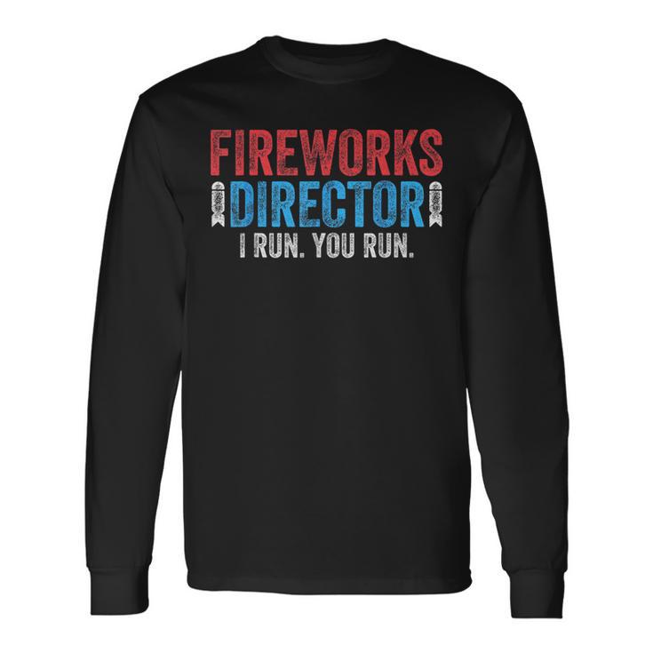 4Th Of July Fireworks Director I Run You Run Long Sleeve T-Shirt