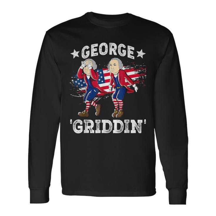 4Th Of July George Washington Griddy George Griddin Freedom Long Sleeve T-Shirt