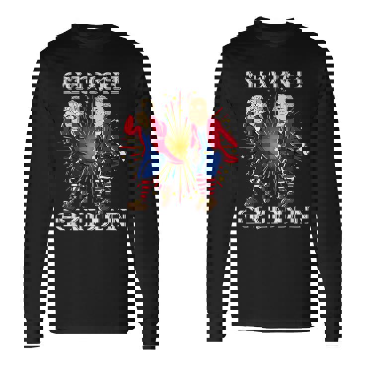 4Th Of July George Washington Griddy George Griddin Long Sleeve T-Shirt