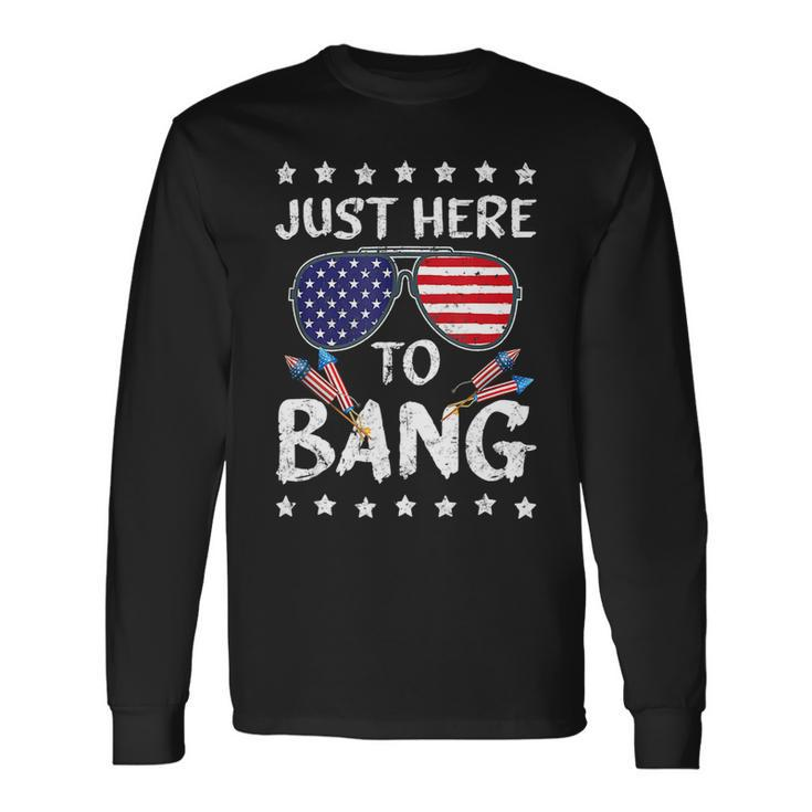 4Th Of July Im Just Here To Bang Usa Flag Sunglasses 2 Long Sleeve T-Shirt