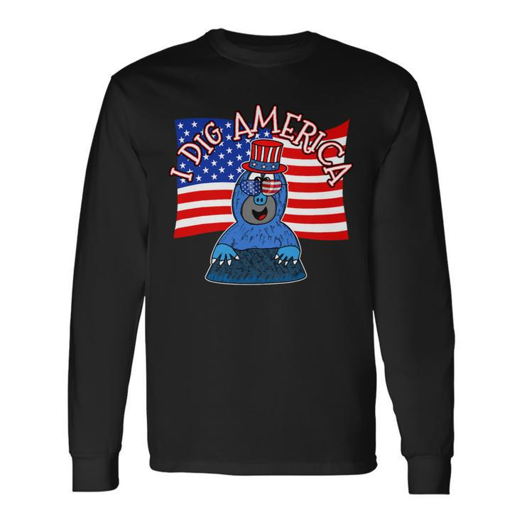 4Th July Mole I Dig America Independence Day Long Sleeve T-Shirt