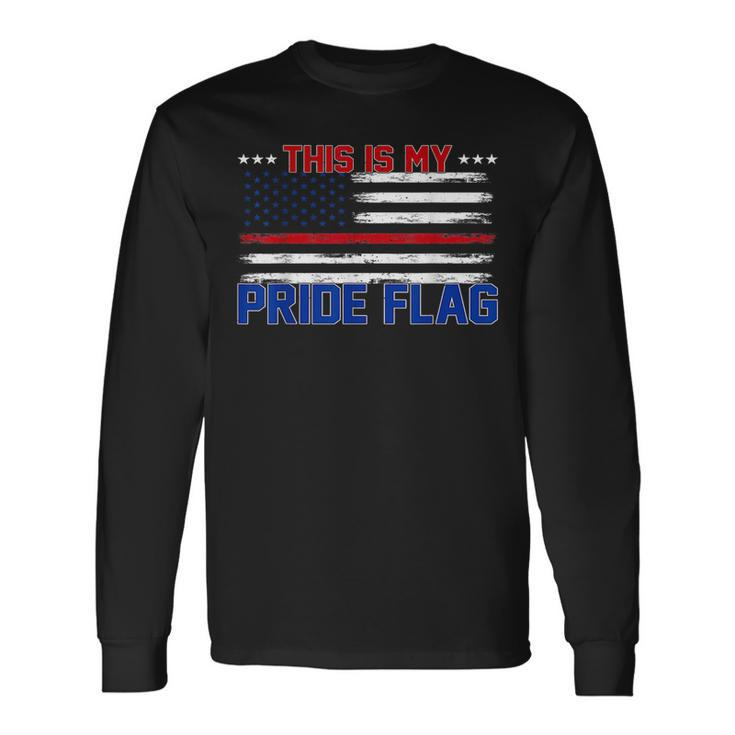 4Th Of July Patriotic This Is My Pride Flag Usa American Patriotic Long Sleeve T-Shirt T-Shirt