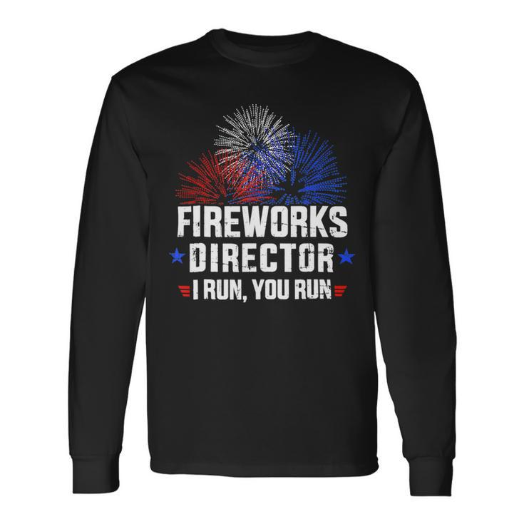 4Th Of July Shirts Fireworks Director If I Run You Run4 Long Sleeve T-Shirt