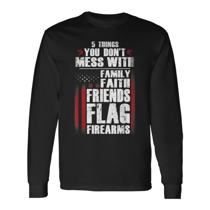 5 Things Dont Mess Faith Friends Flag Firearms Long Sleeve T-Shirt T-Shirt