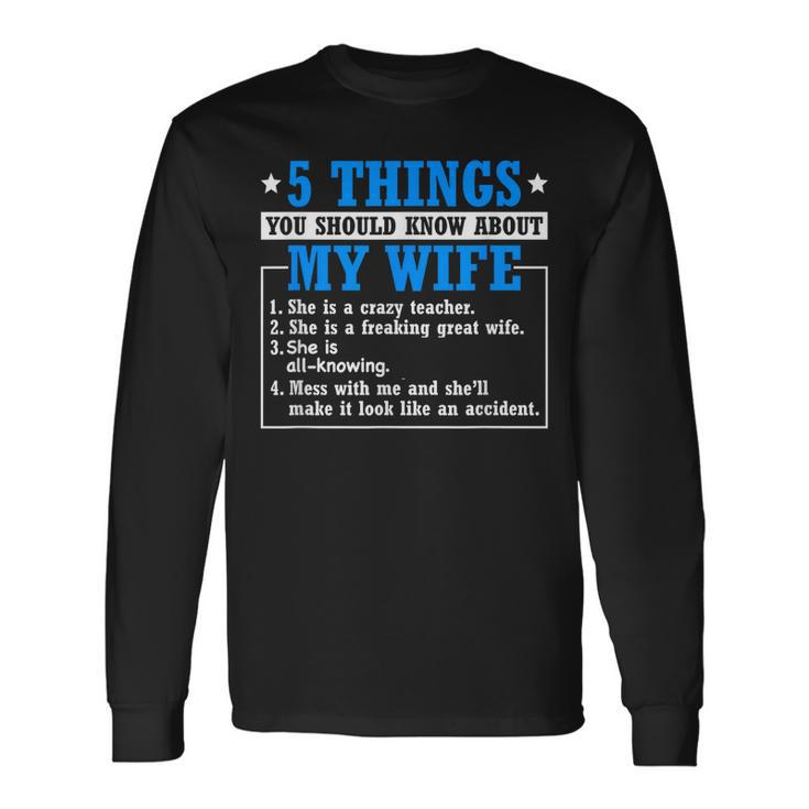 5 Things About My Wife Teacher Husband Of A Teacher Long Sleeve T-Shirt T-Shirt