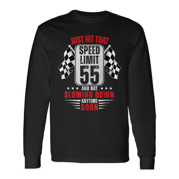 55Th Birthday Speed Limit Sign 55 Years Old Racing Long Sleeve T-Shirt