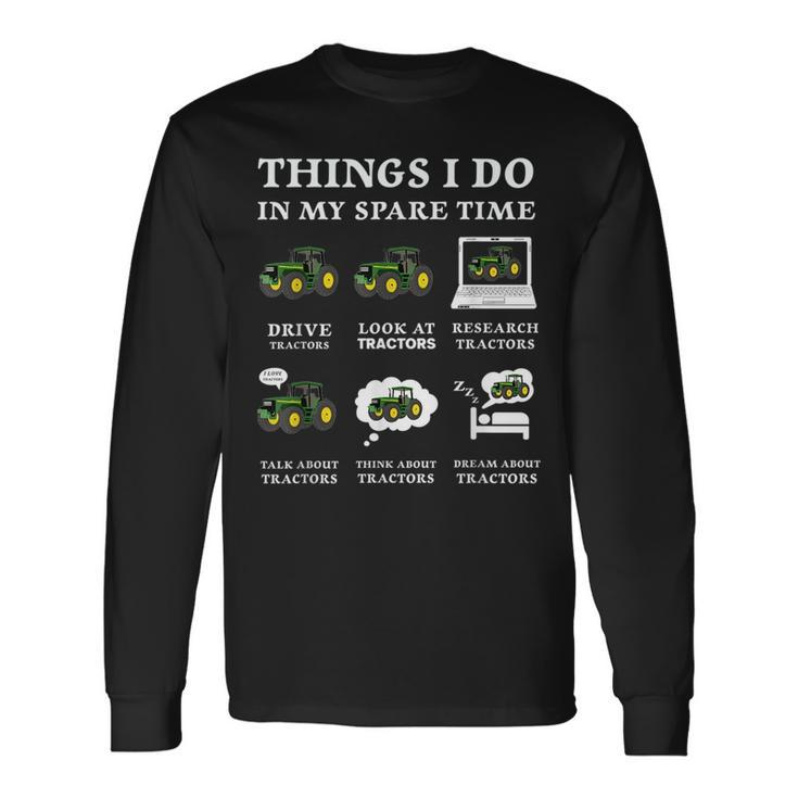 6 Things I Do In My Spare Time Tractor Driver Driver Long Sleeve T-Shirt