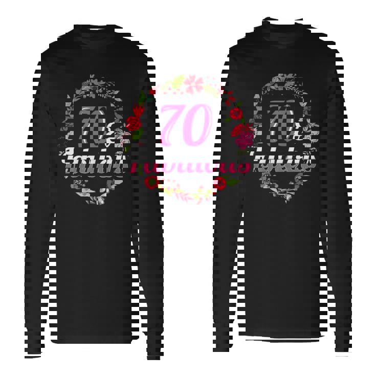 70Th Birthday 70 And Fabulous Long Sleeve T-Shirt