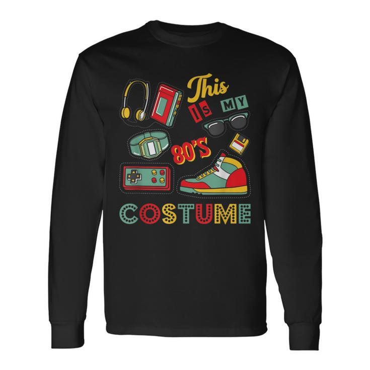 This Is My 80S Costume 1980S Halloween Retro Vintage 80S Vintage Long Sleeve T-Shirt T-Shirt