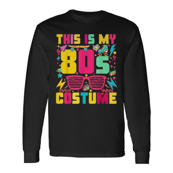 This Is My 80S Costume Halloween Colorful Outfit Retro Party 80S Vintage Long Sleeve T-Shirt T-Shirt