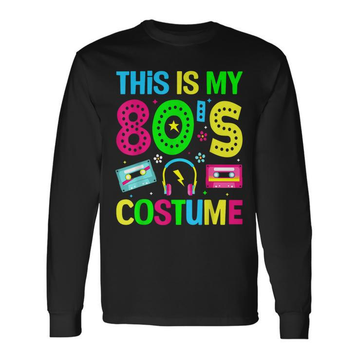 This Is My 80'S Costume Outfit Eighties Retro Party Long Sleeve