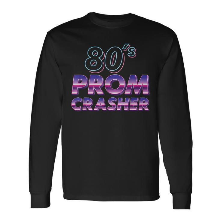 80S Prom Party Crasher Prom Theme Costume Halloween Long Sleeve T-Shirt T-Shirt