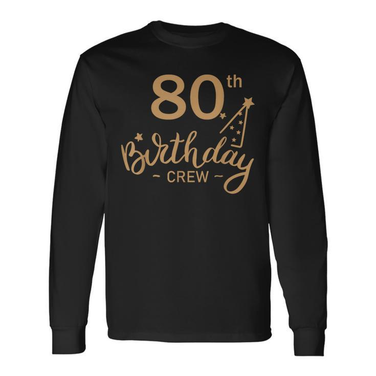80Th Birthday Crew 80 Party Crew Group Friends Bday Long Sleeve T-Shirt