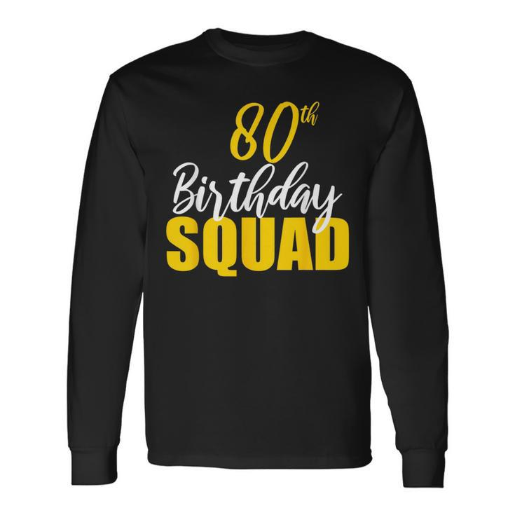 80Th Happy Birthday Squad Party Bday Group Long Sleeve T-Shirt T-Shirt