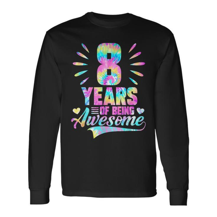 8Th Birthday Idea Tiedye 8 Year Of Being Awesome Long Sleeve T-Shirt