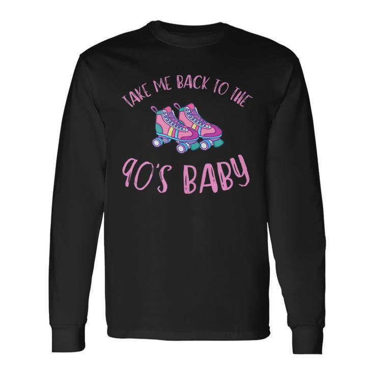 Take Me Back To The 90S Baby Long Sleeve T-Shirt