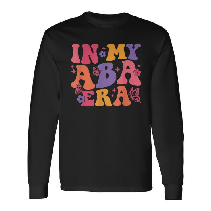 In My Aba Era Retro Applied Behavior Analysis Rbt Bcba Long Sleeve T-Shirt Gifts ideas