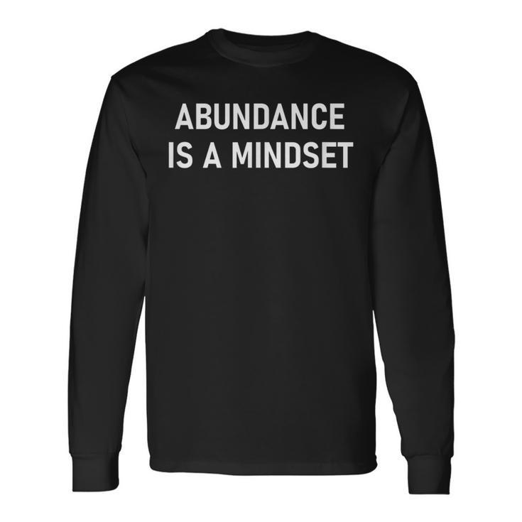 Abundance Is A Mindset Affirmations Inspirational Quotes Long Sleeve T-Shirt
