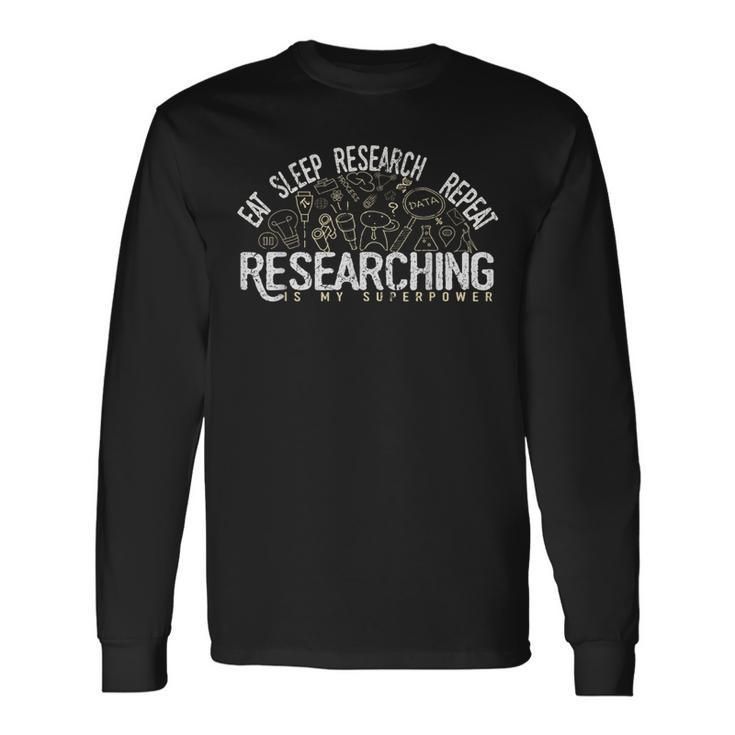 Academics Researcher Eat Sleep Research Repeat Long Sleeve T-Shirt