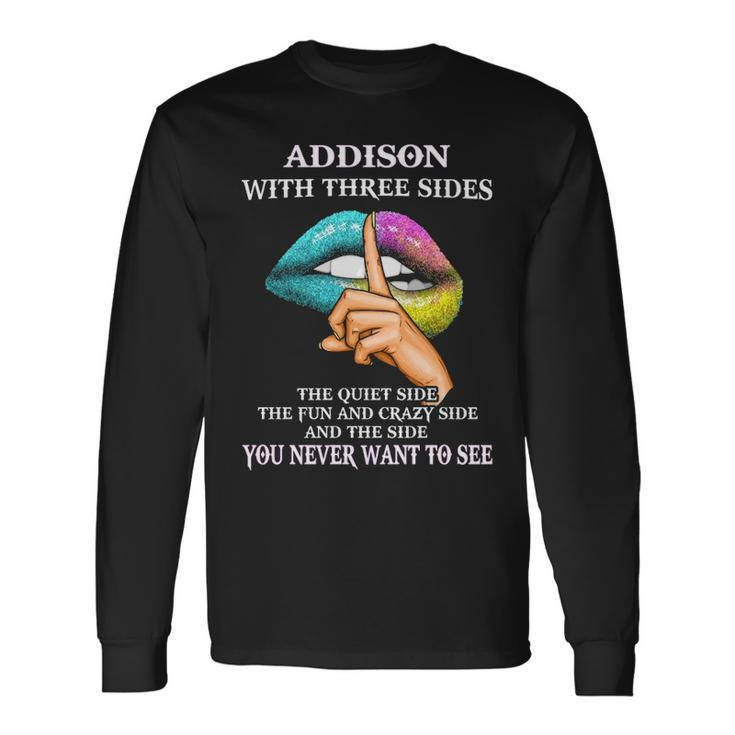 Addison Name Addison With Three Sides Long Sleeve T-Shirt Gifts ideas