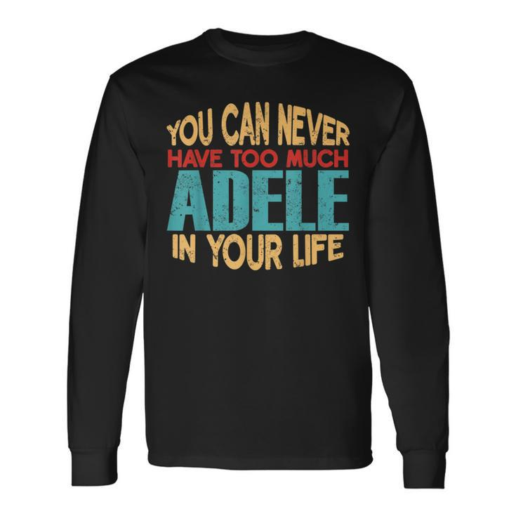 Adele Personalized First Name Joke Item Long Sleeve T-Shirt