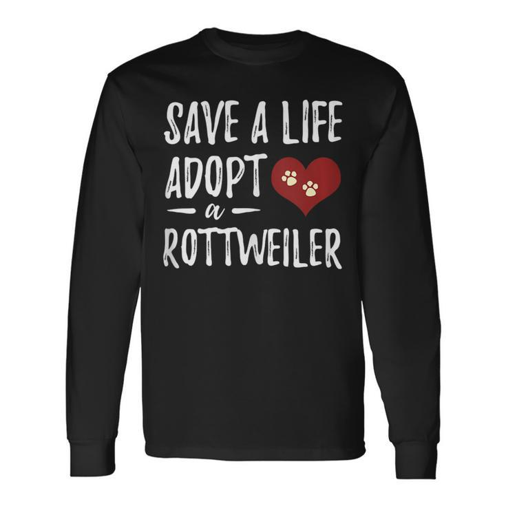 Adopt A Rottweiler Rescue Dog Long Sleeve T-Shirt