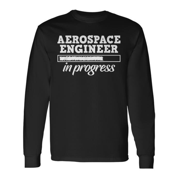 Aerospace Engineer In Progress Study Student Long Sleeve T-Shirt