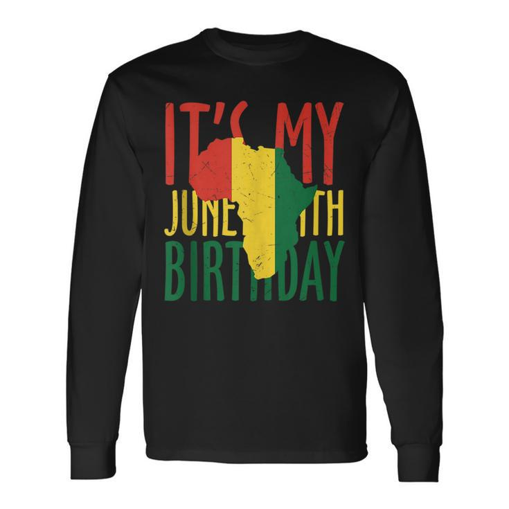African Black History Africa Its My Junenth Birthday Long Sleeve T-Shirt T-Shirt