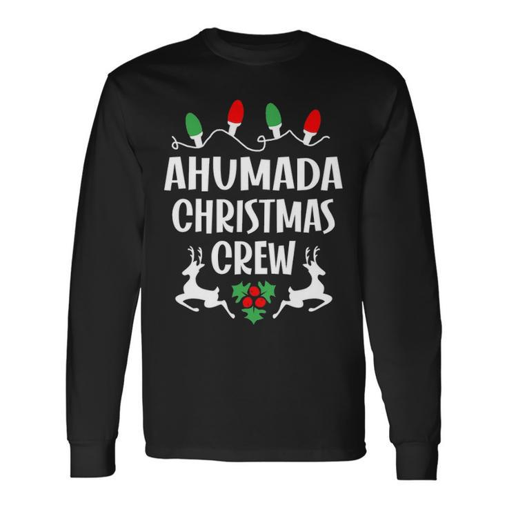 Ahumada Name Christmas Crew Ahumada Long Sleeve T-Shirt