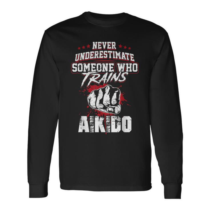 Aikido Never Underestimate Long Sleeve T-Shirt