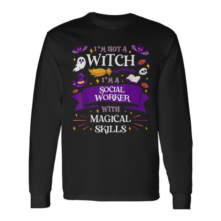 Ain't A Witch Social Worker With Magical Skills Halloween Long Sleeve T-Shirt