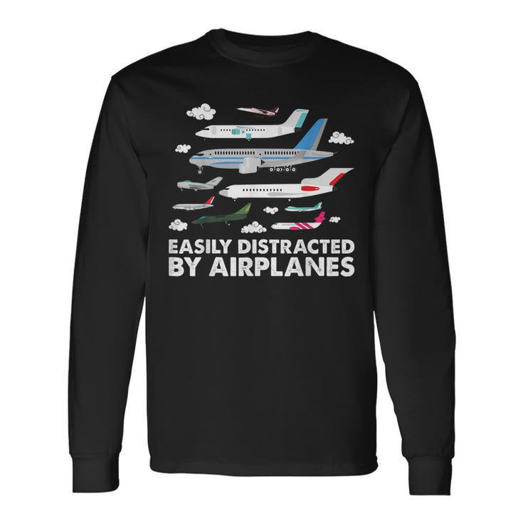 Aircraft Easily Distracted By Airplanes Pilot Aviator Long Sleeve T-Shirt T-Shirt