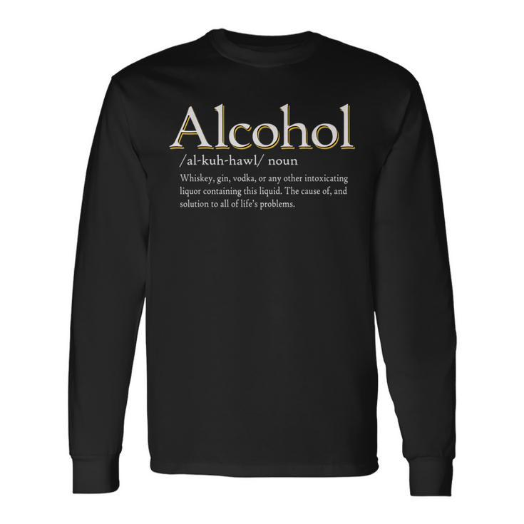 Alcohol Definition Cause & Solution To Life Problems Long Sleeve T-Shirt T-Shirt
