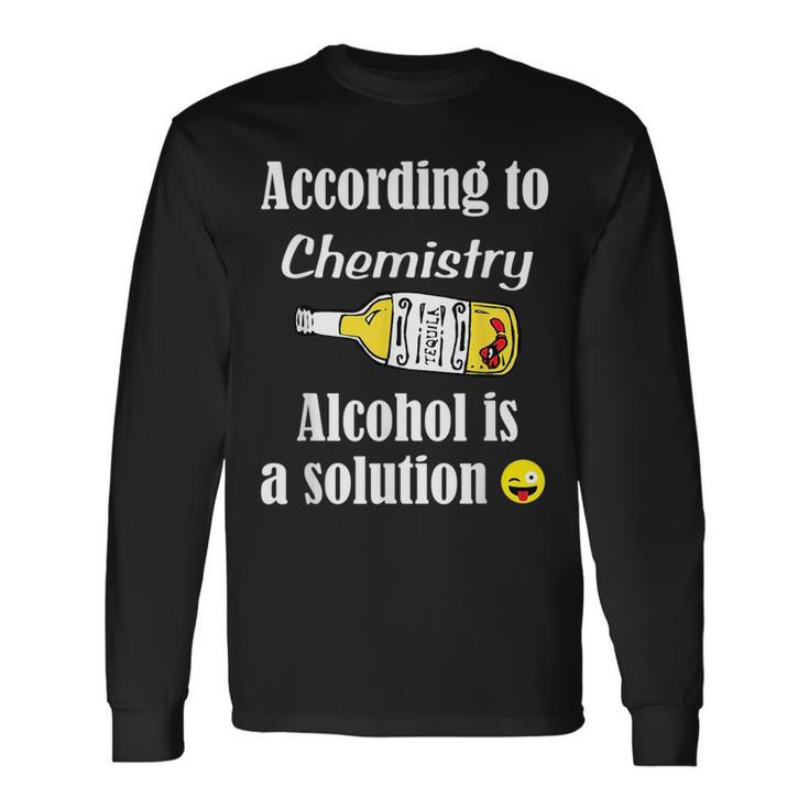 Alcohol Is A Solution Chemistry Chem Long Sleeve T-Shirt T-Shirt