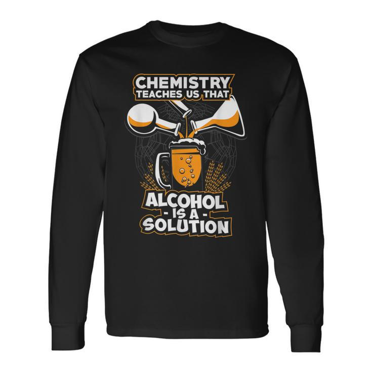 Alcohol Is A Solution Chemistry Chemistry Long Sleeve T-Shirt T-Shirt