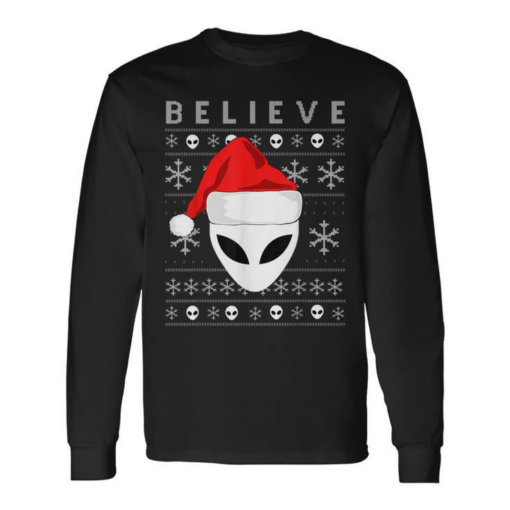 Alien Santa Christmas Believe Ugly Christmas Sweater Long Sleeve T-Shirt