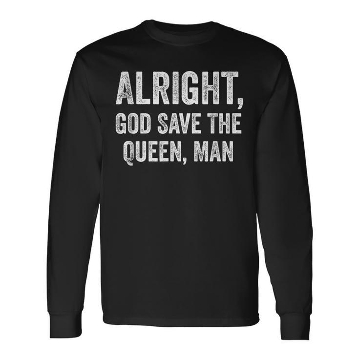 Alright God Save The Queen Man Long Sleeve T-Shirt