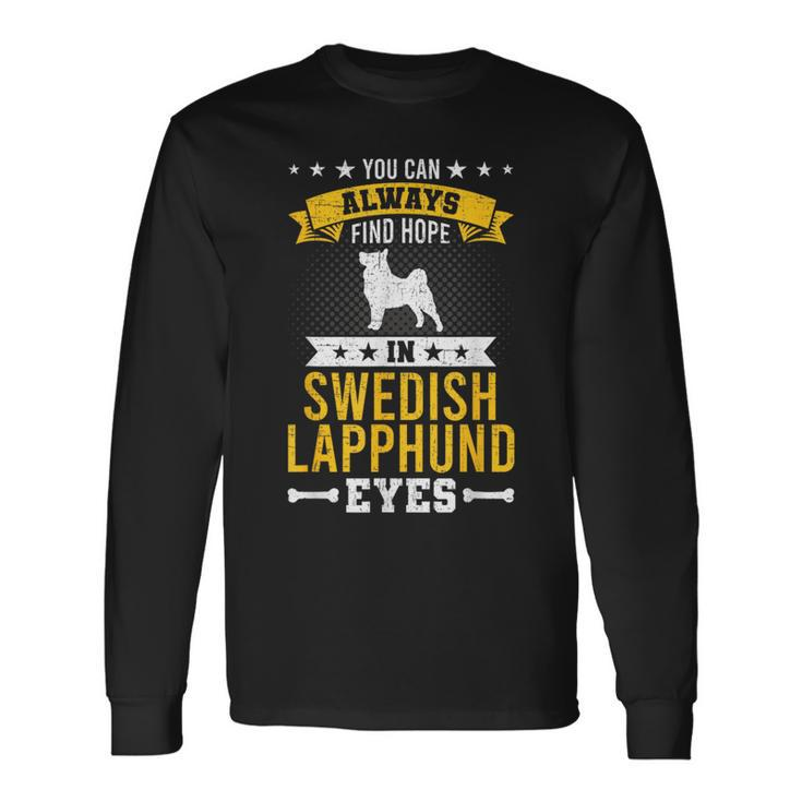 You Can Always Find Hope In Swedish Lapphund Dog Eyes Long Sleeve T-Shirt